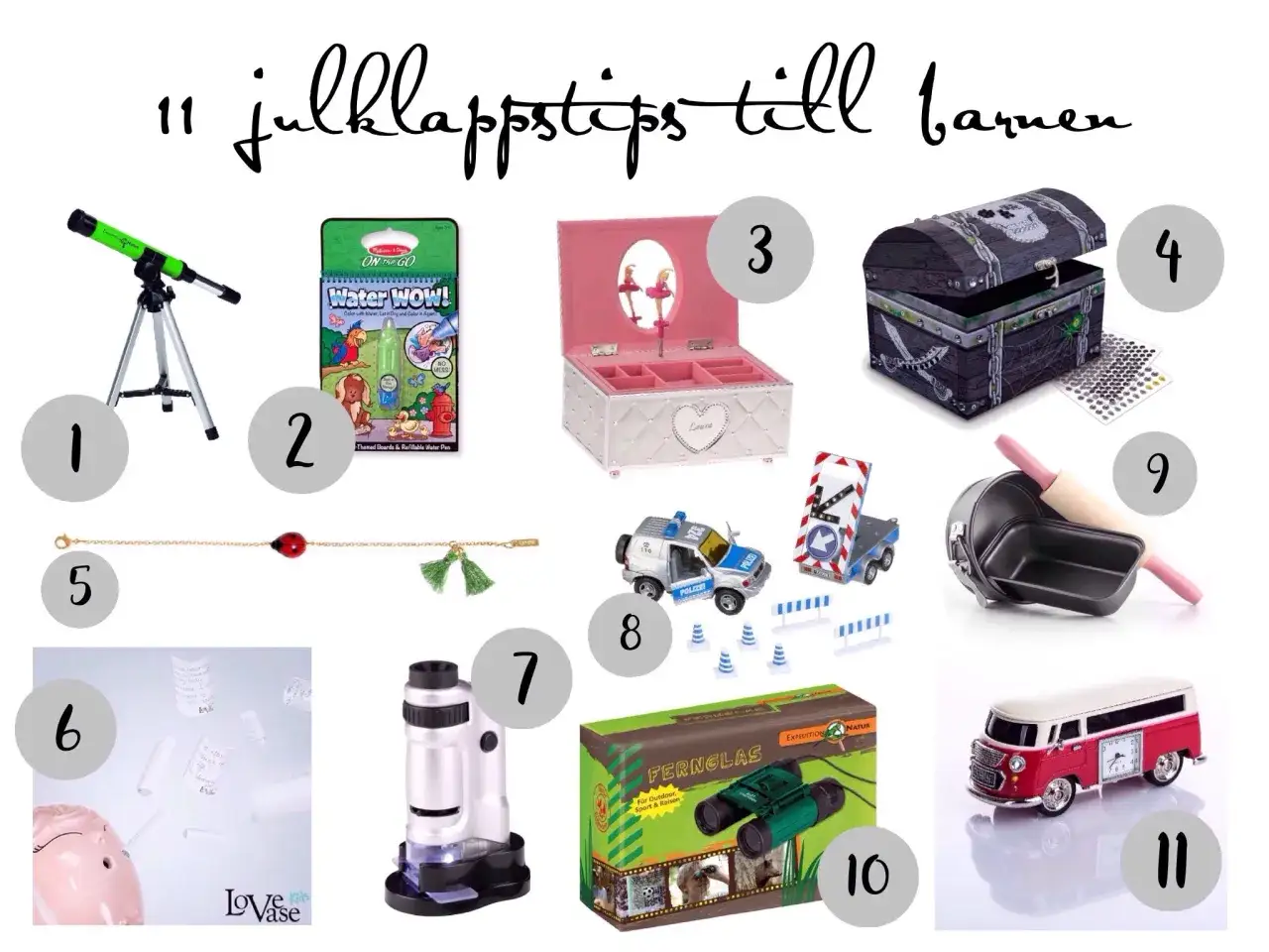 Julklappstips till barnen: teleskop, vattenmålarbok, smyckeskrin, piratskattkista, armband, spargris, mikroskop, polisbil, bakform, kikare, leksaksbil.